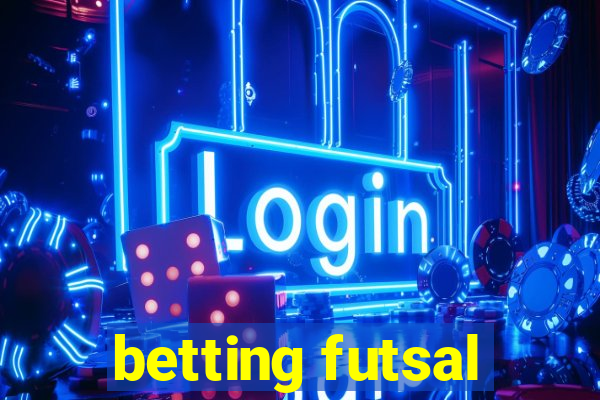 betting futsal