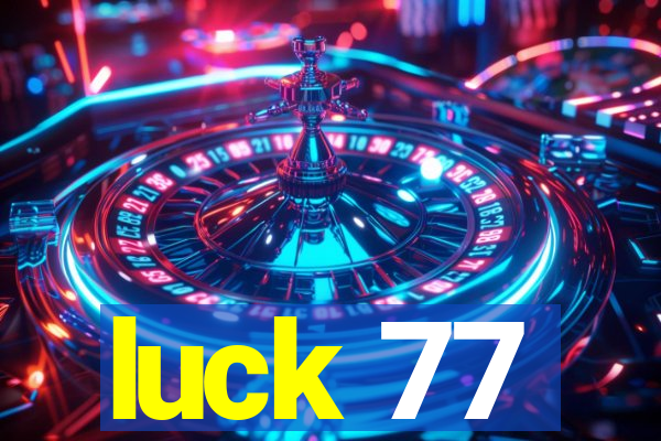 luck 77