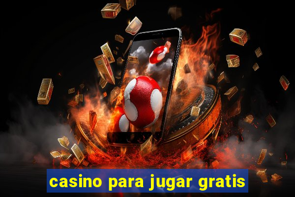 casino para jugar gratis