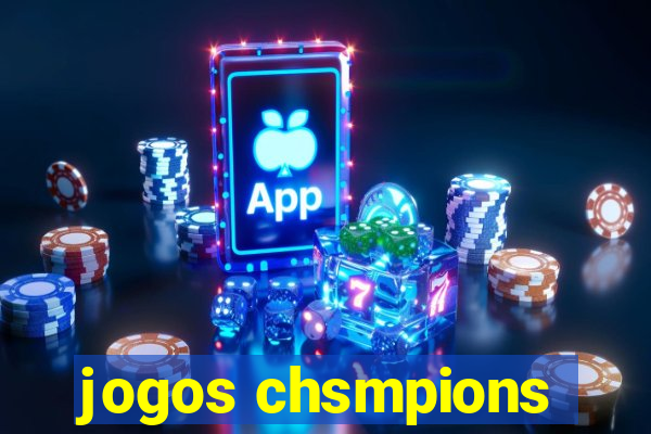 jogos chsmpions