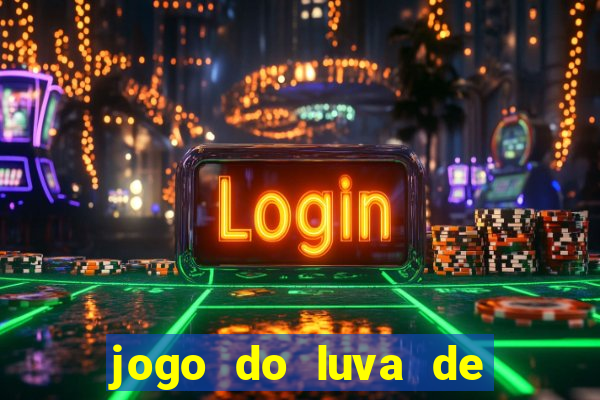 jogo do luva de pedreiro para ganhar dinheiro