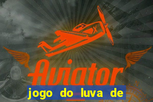 jogo do luva de pedreiro para ganhar dinheiro