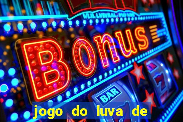 jogo do luva de pedreiro para ganhar dinheiro