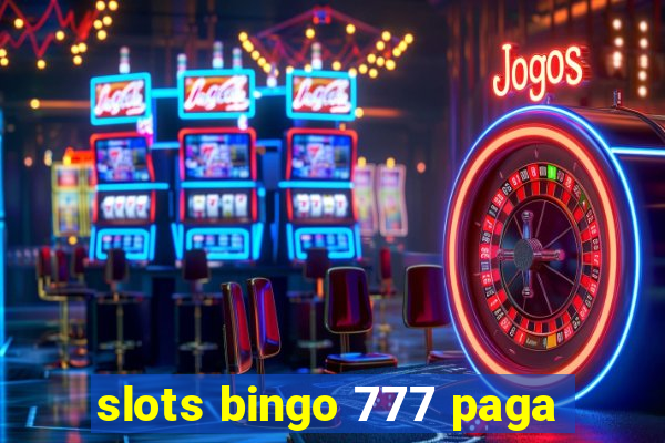 slots bingo 777 paga