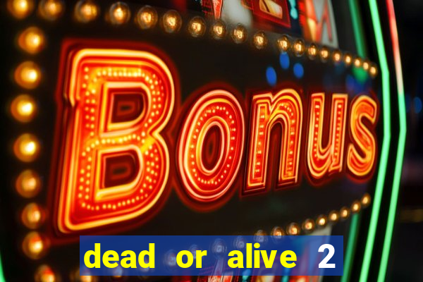 dead or alive 2 slot bonus buy