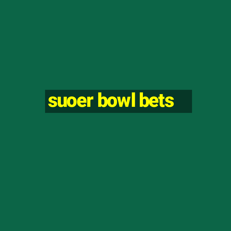 suoer bowl bets