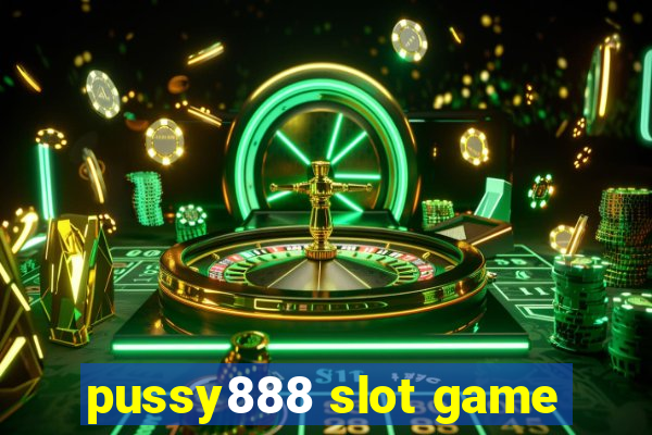 pussy888 slot game