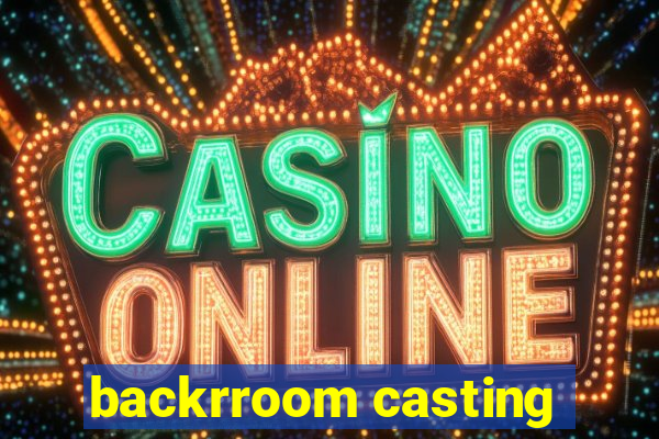 backrroom casting