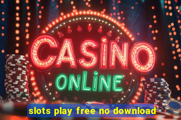 slots play free no download