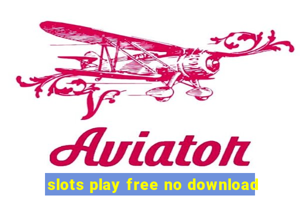 slots play free no download