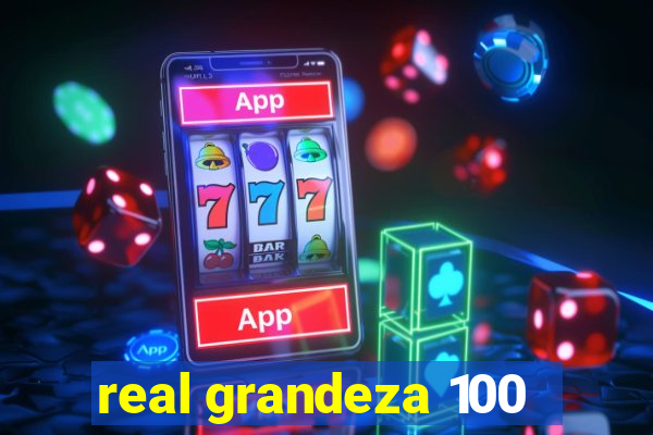 real grandeza 100