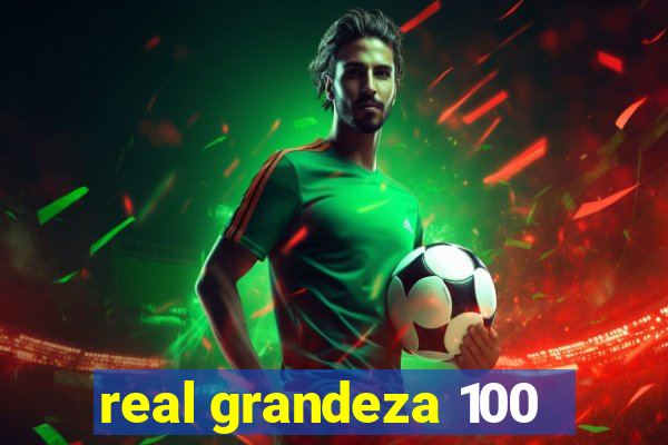 real grandeza 100