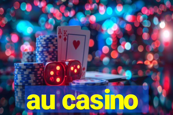 au casino