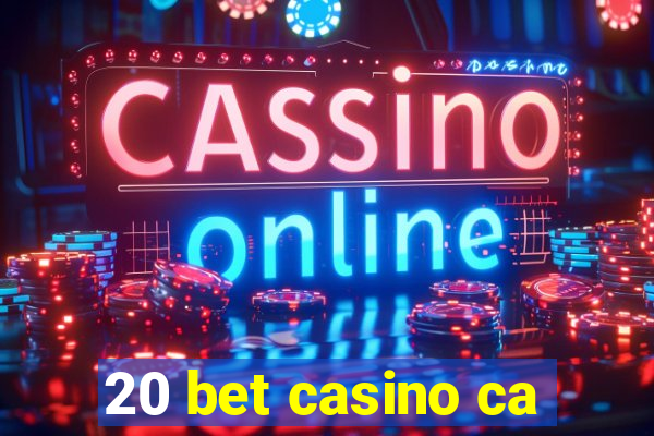 20 bet casino ca