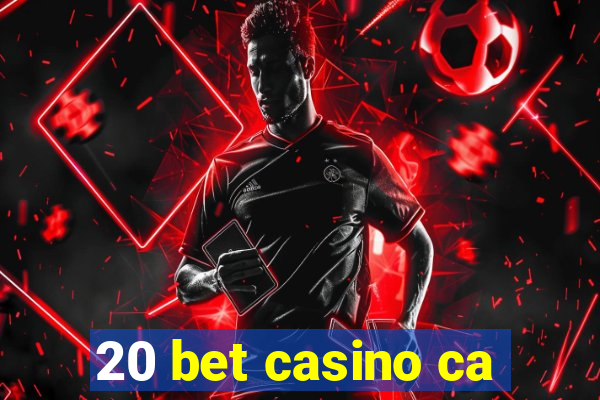 20 bet casino ca