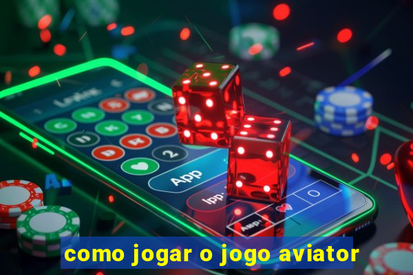 como jogar o jogo aviator