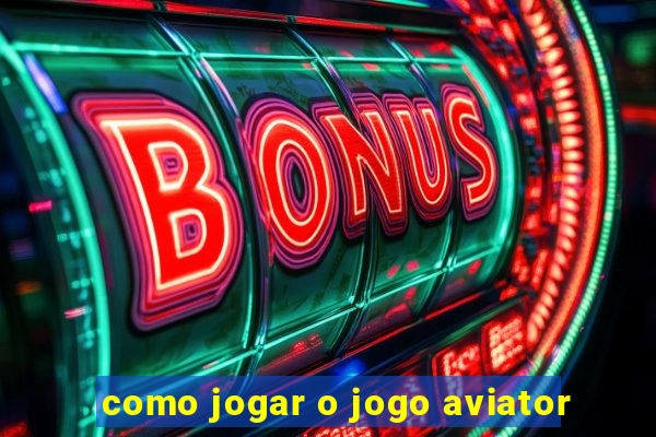 como jogar o jogo aviator