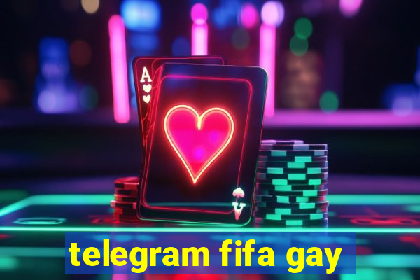 telegram fifa gay