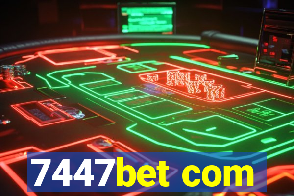 7447bet com