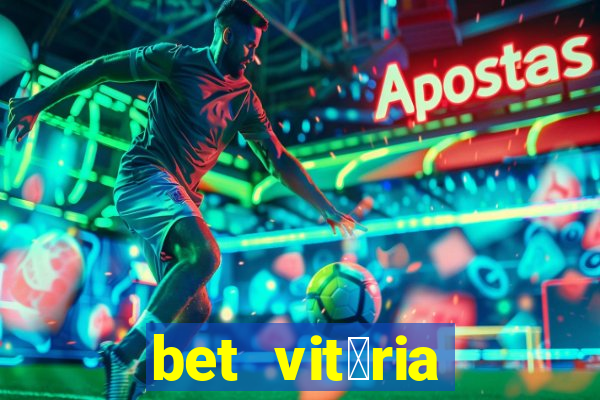 bet vit贸ria apostas online