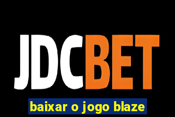 baixar o jogo blaze