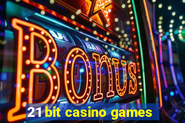 21 bit casino games