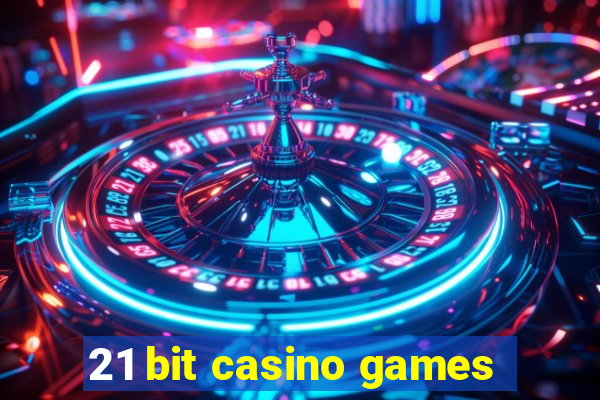 21 bit casino games