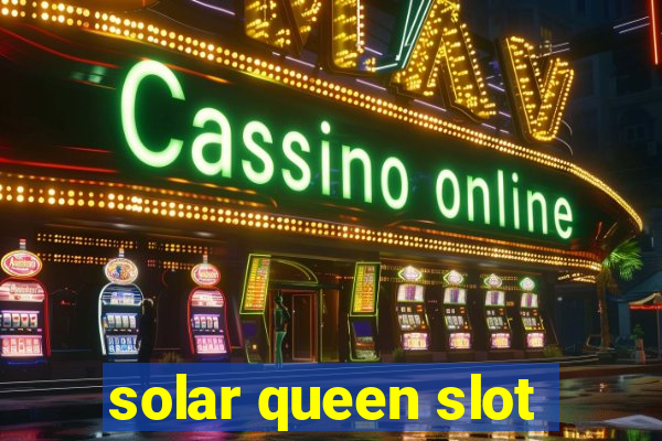 solar queen slot