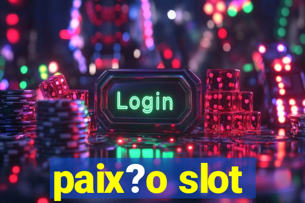 paix?o slot