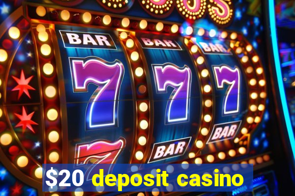 $20 deposit casino