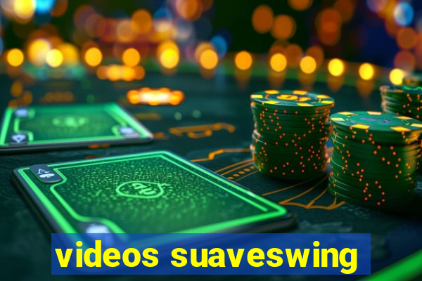 videos suaveswing