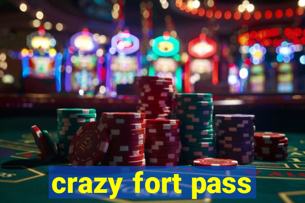 crazy fort pass