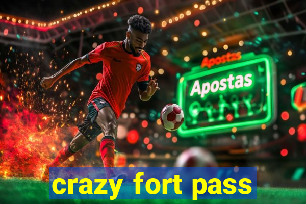 crazy fort pass