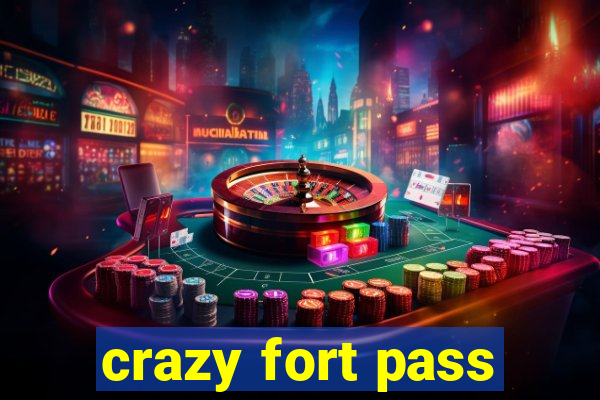 crazy fort pass