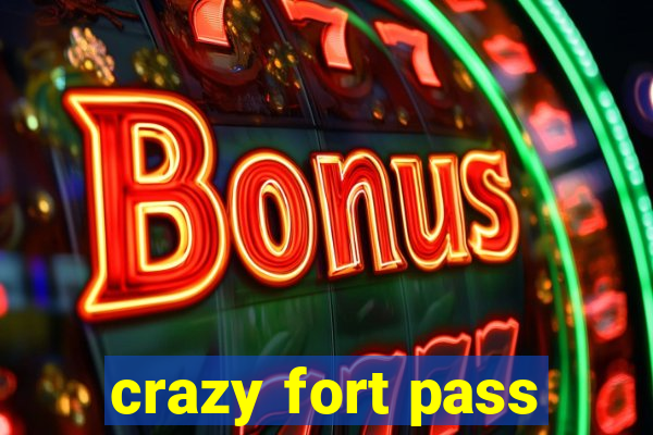 crazy fort pass