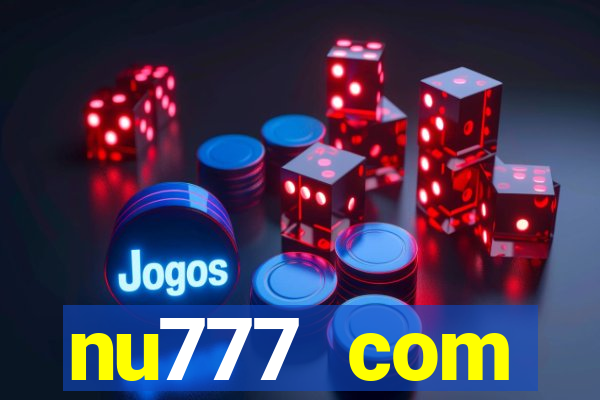 nu777 com plataforma de jogos