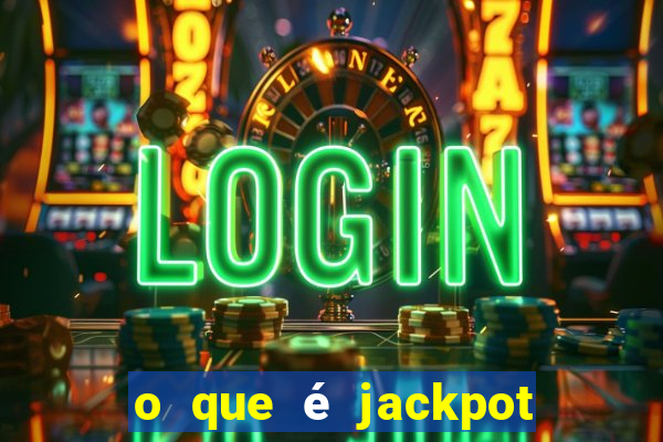 o que é jackpot no jogo