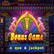 o que é jackpot no jogo