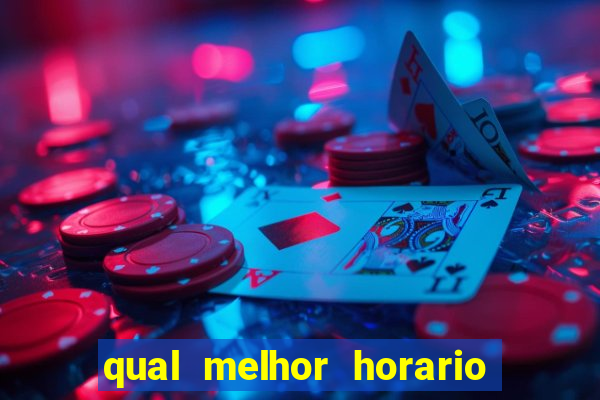 qual melhor horario para ganhar dinheiro no fortune tiger