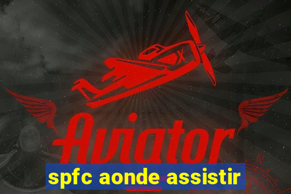 spfc aonde assistir