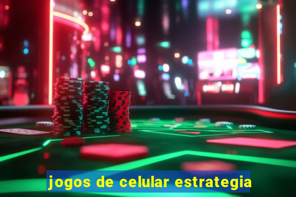 jogos de celular estrategia