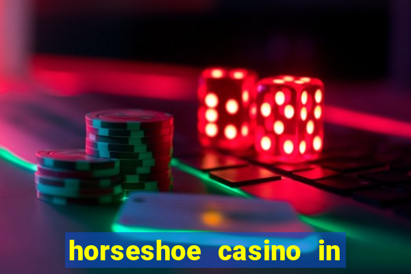 horseshoe casino in las vegas