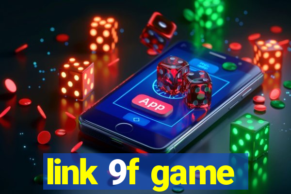 link 9f game