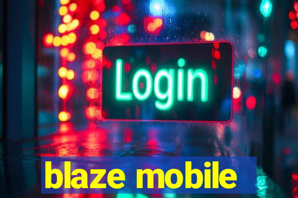 blaze mobile