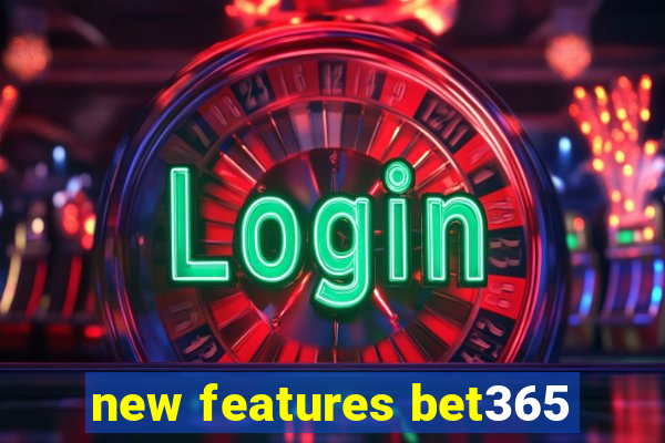 new features bet365