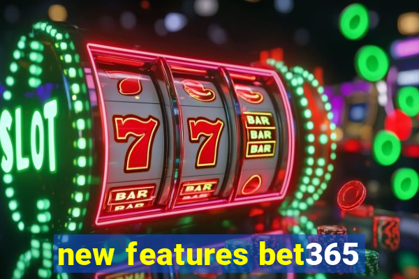 new features bet365