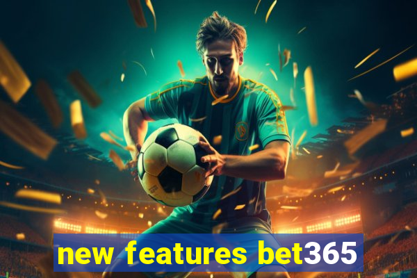 new features bet365