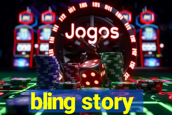 bling story