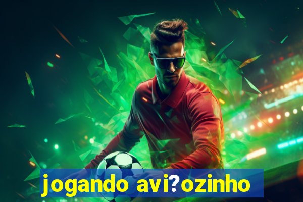 jogando avi?ozinho