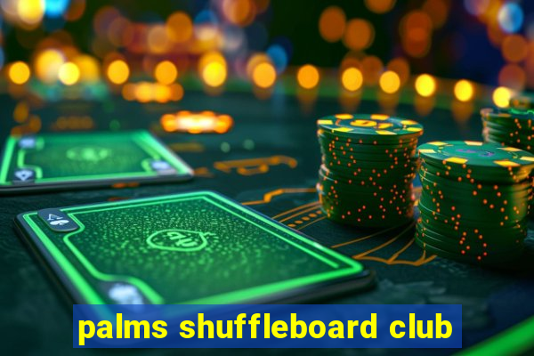 palms shuffleboard club